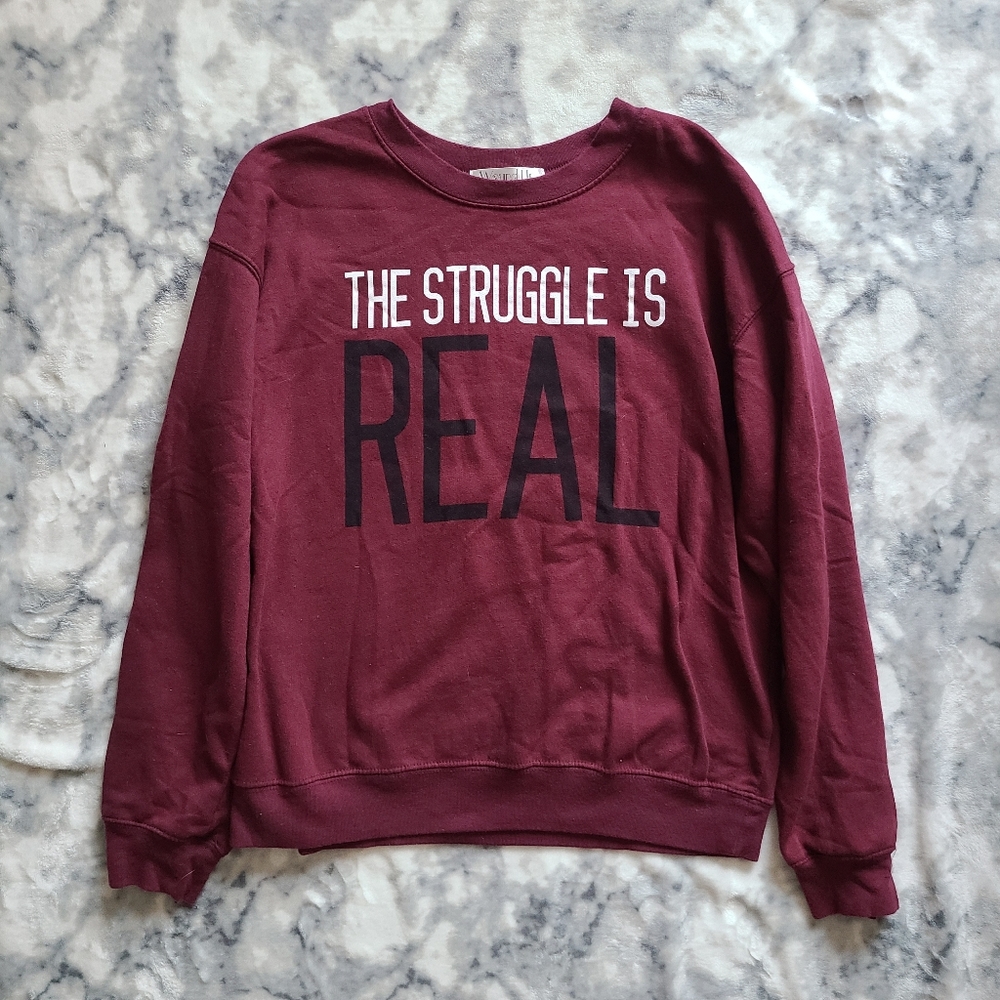 "The Struggle is Real" Sweatshirt